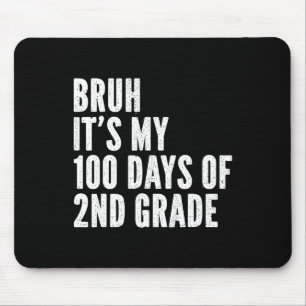 Bruh Its My 100 Days Of 2nd Grade Teacher 100 Days Mouse Pad