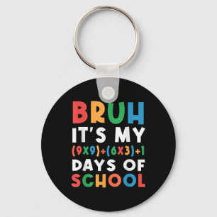 Bruh Its My 100 Days Of School 100th Day Formula M Key Ring