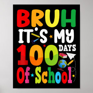 Bruh Its My 100 Days Of School 100th Day Groovy Bo Poster