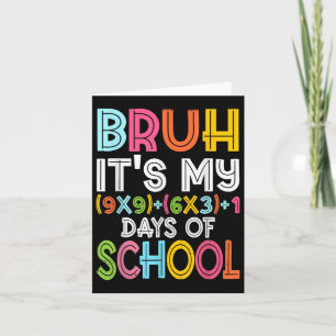 Bruh Its My 100 Days Of School 100th Day Of School Card