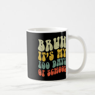 Bruh Its My 100 Days Of School 100th Day Of School Coffee Mug