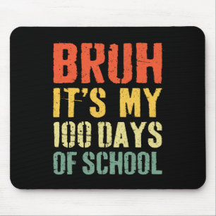 Bruh Its My 100 Days Of School 100th Day Of School Mouse Pad