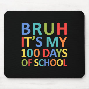 Bruh Its My 100 Days Of School 100th Day Of School Mouse Pad