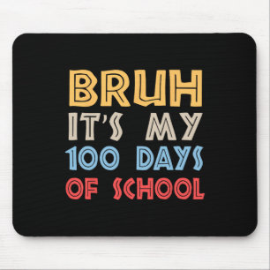 Bruh Its My 100 Days Of School 100th Day Of School Mouse Pad