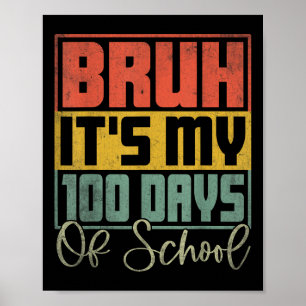 Bruh Its My 100 Days Of School 100th Day Of School Poster