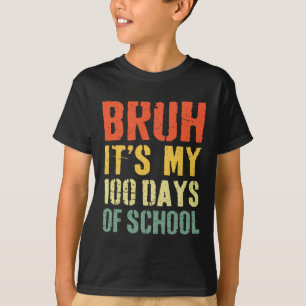 Bruh Its My 100 Days Of School 100th Day Of School T-Shirt