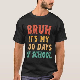 Bruh Its My 100 Days Of School 100th Day Smarter B T-Shirt