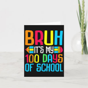 Bruh Its My 100 Days Of School 100th Days Teacher  Card