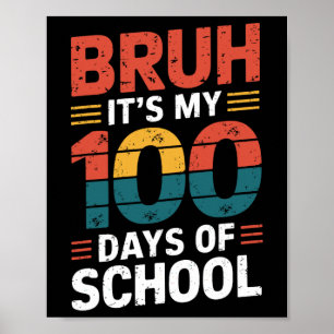 Bruh It's My 100 Days Of School Fun Kids 100th Day Poster