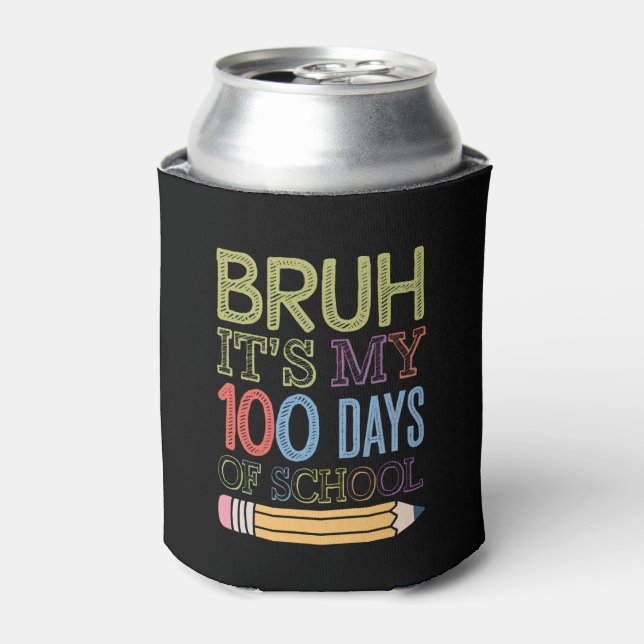 Bruh Its My 100 Days Of School Funny 100th Day  Can Cooler (Can Front)