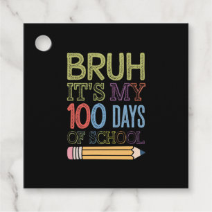 Bruh Its My 100 Days Of School Funny 100th Day  Favour Tags