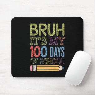 Bruh Its My 100 Days Of School Funny 100th Day  Mouse Pad