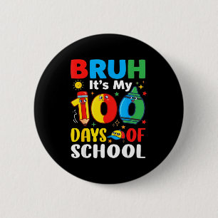 Bruh It's My 100 Days Of School Funny Boy 100th Da 6 Cm Round Badge