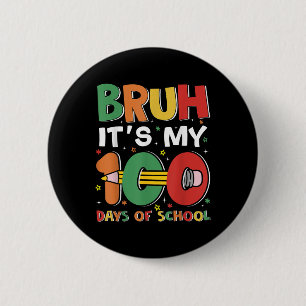 Bruh Its My 100 Days Of School Funny Boy Girl Kids 6 Cm Round Badge