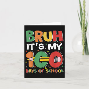 Bruh Its My 100 Days Of School Funny Boy Girl Kids Card