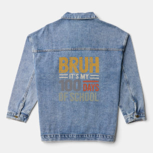 Bruh Its My 100 Days Of School Funny Kids 100th Denim Jacket