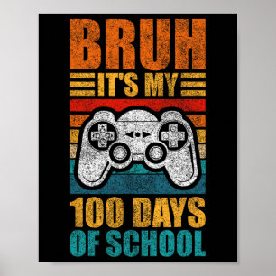 Bruh Its My 100 Days Of School Gamer Boy 100th Day Poster