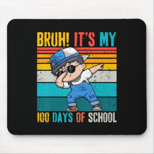 Bruh It's My 100 Days Of School Happy 100 Days Of Mouse Pad