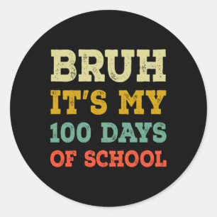 Bruh Its My 100 Days Of School Kids 100th Day Of S Classic Round Sticker