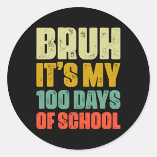 Bruh Its My 100 Days Of School Kids Boys 100th Day Classic Round Sticker