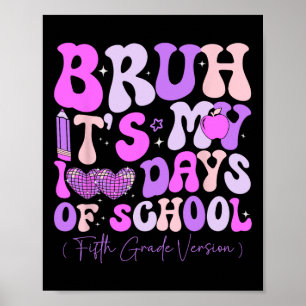 Bruh Its My 100 Days Of School Retro Fifth Grade T Poster