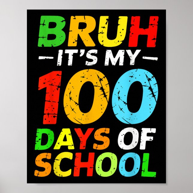 Bruh Its My 100 Days Of School Student 100th Day O Poster (Front)