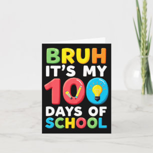 Bruh Its My 100 Days Of School Student Teacher  Card