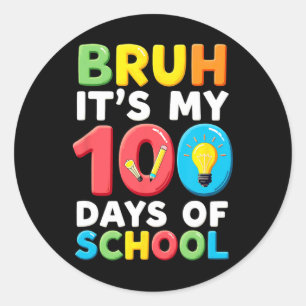 Bruh Its My 100 Days Of School Student Teacher  Classic Round Sticker