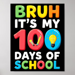 Bruh Its My 100 Days Of School Student Teacher Poster