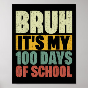 Bruh Its My 100 Days Of School Teacher Boys Kids 1 Poster
