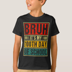 Bruh It's My 100th Day Of School Boys _ 100 Days O T-Shirt