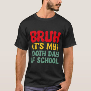 Bruh Its My 100th Day Of School Boys 100 Days Of S T-Shirt