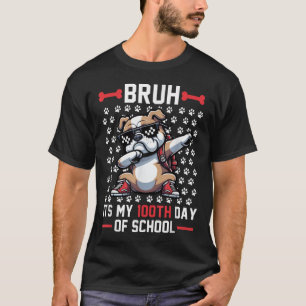 Bruh Its My 100th Day Of School Dog 100 Days Smart T-Shirt