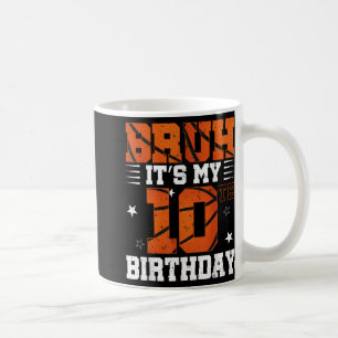 Bruh Its My 10th Birthday Basketball Boys 10 Years Coffee Mug