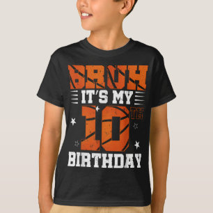 Bruh Its My 10th Birthday Basketball Boys 10 Years T-Shirt