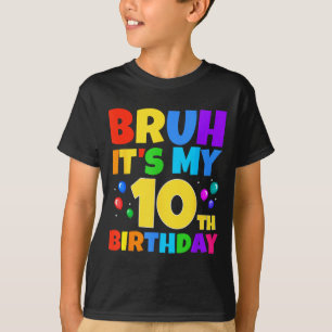 Bruh Its My 10th Birthday Funny 10 Year Old Party  T-Shirt