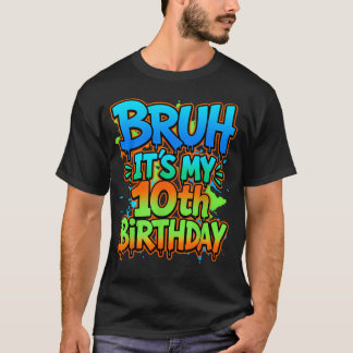 Bruh Its My 10Th Birthday Funny Birthday Boy n T-Shirt