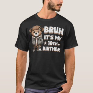 Bruh It's My 10th Birthday Party Hip Hop Teddy Bea T-Shirt