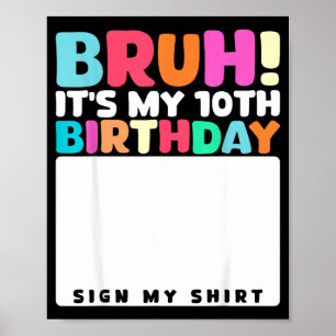Bruh Its My 10th Birthday Sign My Shirt 10 Years O