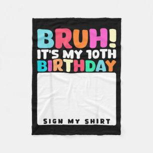 Bruh Its My 10th Birthday Sign My Shirt 10 Years O Fleece Blanket