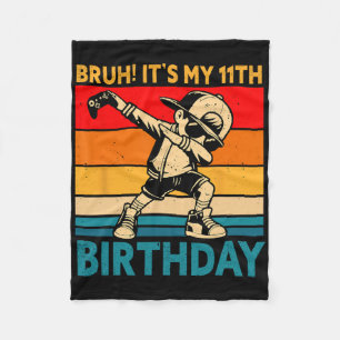 Bruh It's My 11th Birthday 11 Years Old Boy Dabbin Fleece Blanket