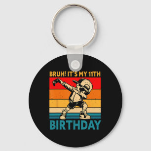 Bruh It's My 11th Birthday 11 Years Old Boy Dabbin Key Ring