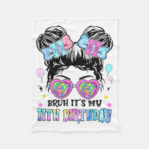 Bruh It's My 11th Birthday 11 Years Old For Girl T Fleece Blanket