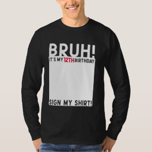 Bruh It's My 12th Birthday Bday 12 Years Old Sign T-Shirt