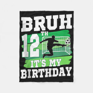 Bruh Its My 12th Birthday Boy Soccer Party 12 Year Fleece Blanket