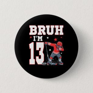 Bruh It's My 13th Birthday Boy Ice Hockey 13 Years 6 Cm Round Badge
