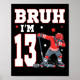 Bruh It's My 13th Birthday Boy Ice Hockey 13 Years Poster