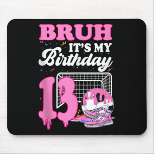 Bruh Its My 13th Birthday Soccer Ice Cream Drip Th Mouse Pad