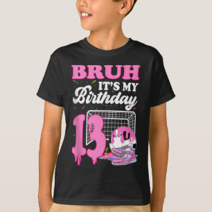 Bruh Its My 13th Birthday Soccer Ice Cream Drip Th T-Shirt