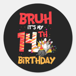 Bruh It's My 14th Birthday Boy 14 Year Old Bowling Classic Round Sticker